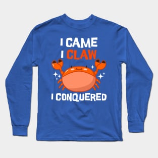 I Came I Claw I Conquered Long Sleeve T-Shirt